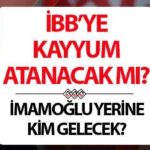 İBB’ye kayyum atanacak mı? İmamoğlu’nun yerine kim geçecek? İBB Başkanlığını kim yapacak?