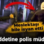 Polis şiddetine polis müdahalesi! Meslektaşı bile isyan etti